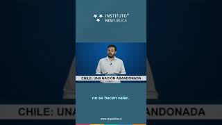 🗨️ Chile: una nación abandonada | #opinión