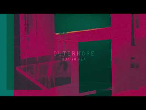 Outerhope — Outerhope // Out to Sea (Official Audio)