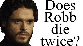 Does Robb Stark die twice?