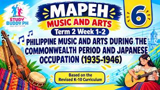 MAPEH 6-Music and Arts Term 2 Week 1-2: Music and Arts During the Commonwealth & Japanese Occupation