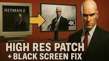 Fix and Run Hitman 2: Silent Assassin in Modern Resolutions (1080p/1440p/4K) + Black Screen Fix 2025