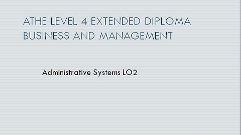 ATHE Level 4 Extended Diploma in Business _ Unit Administrative Systems LO2
