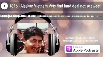 1816 - Alaskan Vietnam Vets find land deal not so sweet