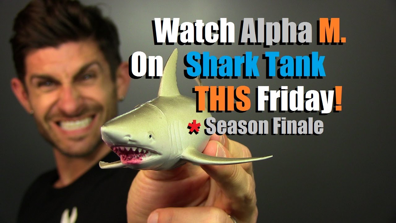 Alpha M Is BACK On SHARK TANK!!! This Friday 5/20/2016 @ 9pm EST - Alpha M Is BACK On SHARK TANK!!! This Friday 5/20/2016 @ 9pm EST