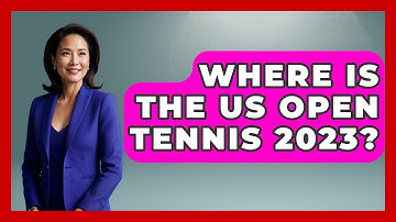Where Is The US Open Tennis 2023? - The Racket Xpert