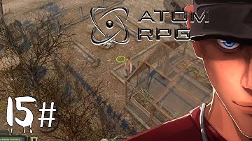 ATOM RPG Building my base - missing ATOM Agent? Part 15 | Let