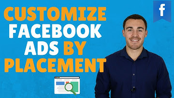HOW TO CUSTOMIZE FACEBOOK ADS BY PLACEMENT