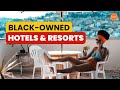 20 Black-Owned Hotels & Resorts Worldwide 🌍