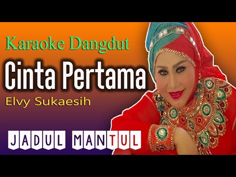 cinta-pertama---elvy-sukaesih---karaoke-dangdut-jadul-mantul