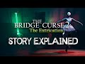 The bridge curse 2 the extrication  story explained