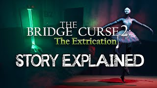 The Bridge Curse 2: The Extrication  Story Explained