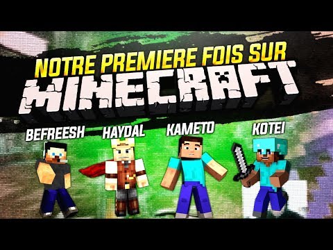 NOTRE PREMIÈRE FOIS SUR MINECRAFT... - NOTRE PREMIÈRE FOIS SUR MINECRAFT...