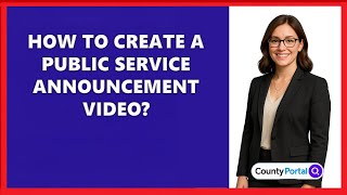 How To Create A Public Service Announcement Video?