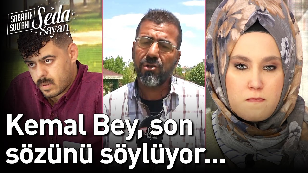 Kemal Bey, Son Sözünü Söylüyor... - Sabahın Sultanı Seda Sayan