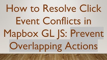 How to Resolve Click Event Conflicts in Mapbox GL JS: Prevent Overlapping Actions