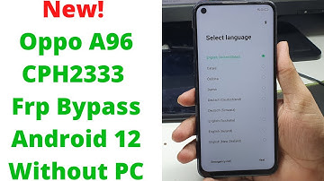 New! Oppo A96 CPH2333 Frp Bypass Android 12 Without PC || oppo a96 frp bypass || oppo cph2333 frp