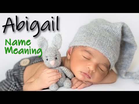 Video: Was bedeutet der Name Abigail?