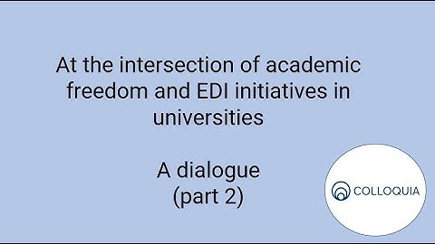 At the intersection of academic freedom and EDI initiatives in universities - A dialogue (part 2)