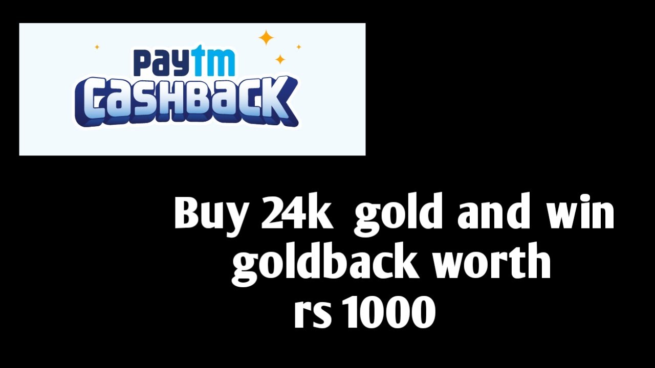 Get upto rs 1000 goldback on paytm gold purchase in this mother's day