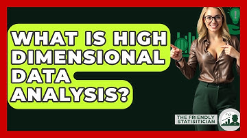 What Is High Dimensional Data Analysis? - The Friendly Statistician