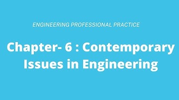 Contemporary Issues in Engineering  || CHAP 6 || ENGINEERING PROFESSIONAL PRACTICE || IOE || 8th sem
