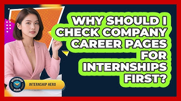 Why Should I Check Company Career Pages For Internships First? - Internship Hero
