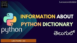 Python in Telugu|Lecture-23|Information about python Dictionaries|LectureswithAkhil|
