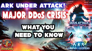 🚨 ARK UNDER ATTACK! MAJOR DDoS CRISIS! WHAT YOU NEED TO KNOW! 🚨