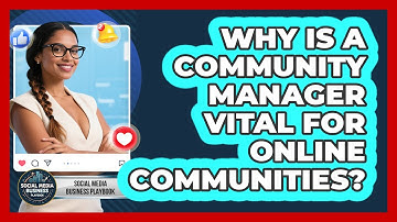 Why Is A Community Manager Vital For Online Communities? - Social Media Business Playbook