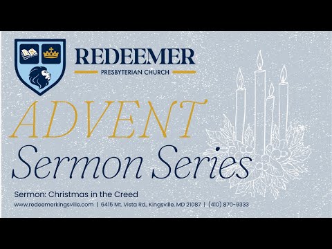 12/14/2025 Sunday Morning Advent Sermon Series: “Christmas in the Creed, Part 3"