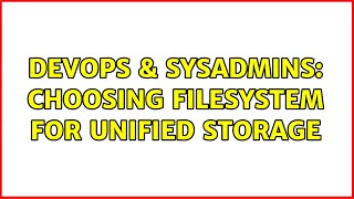Famous DevOps & SysAdmins: choosing filesystem for unified storage (3 Solutions!!) Net Worth