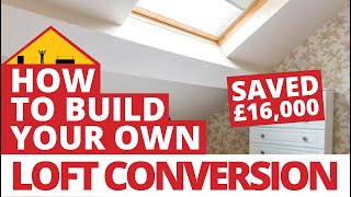 DIY LOFT/ATTIC CONVERSION, SAVE THOUSANDS!!