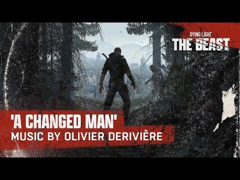 ‘A Changed Man’ - Dying Light: The Beast OST - Music By Olivier Derivière