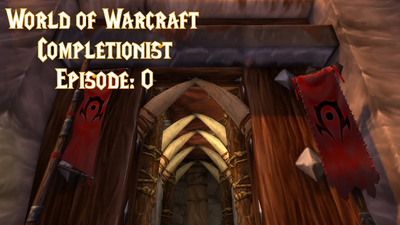 World of Warcraft Completionist: Episode 0