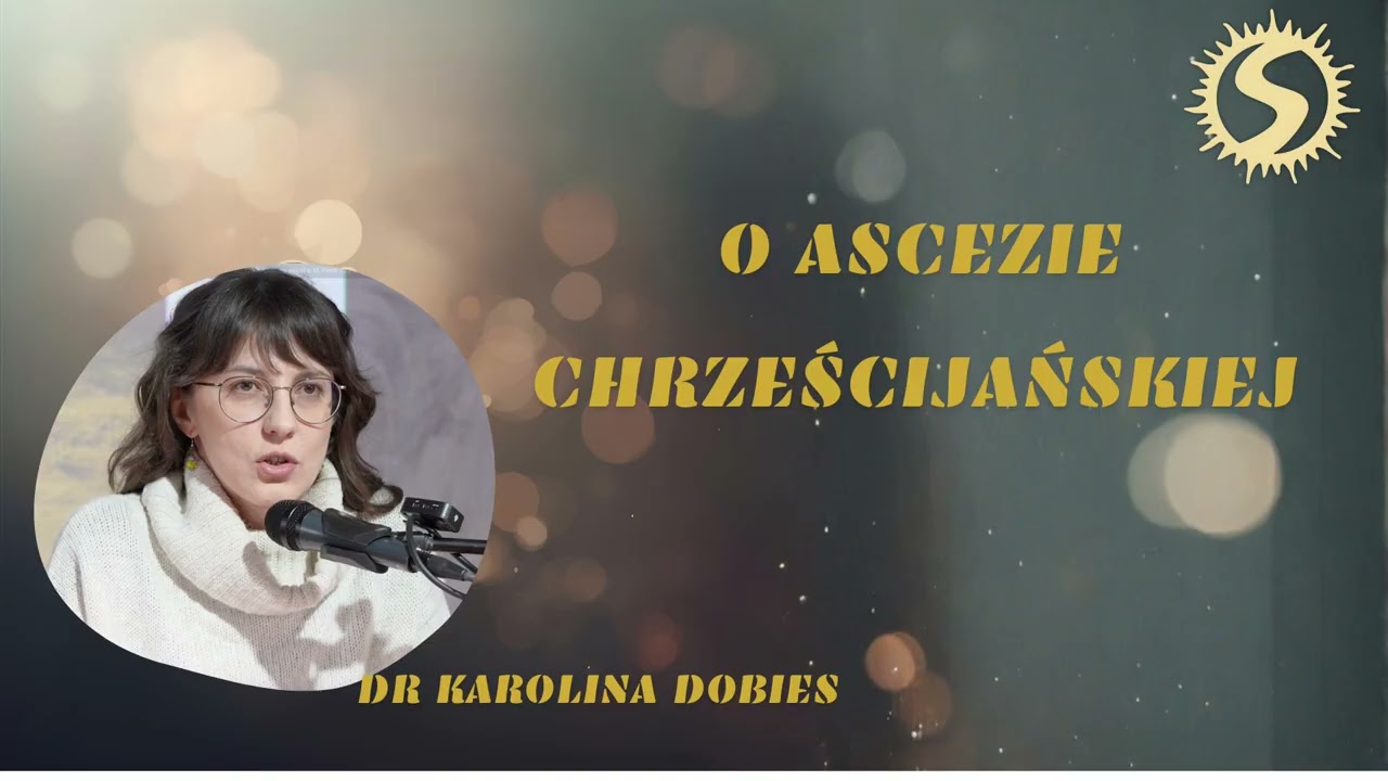 O ascezie chrześcijańskiej. Dr Karolina Dobies