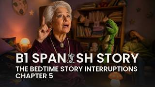 Learn Spanish Comprehensible Input B1 Comedy Story The Bedtime Story Interruptions Chapter 5
