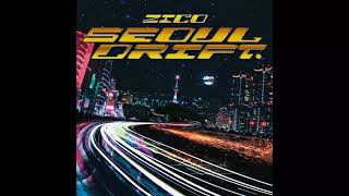 (Lyrics + Vietsub) Seoul Drift - ZICO
