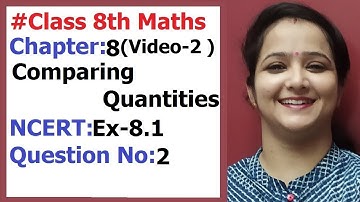 Ncert Class 8 Maths Chapter- 8 Comparing Quantities (Video-2 ) Ex-8.1 Q-2