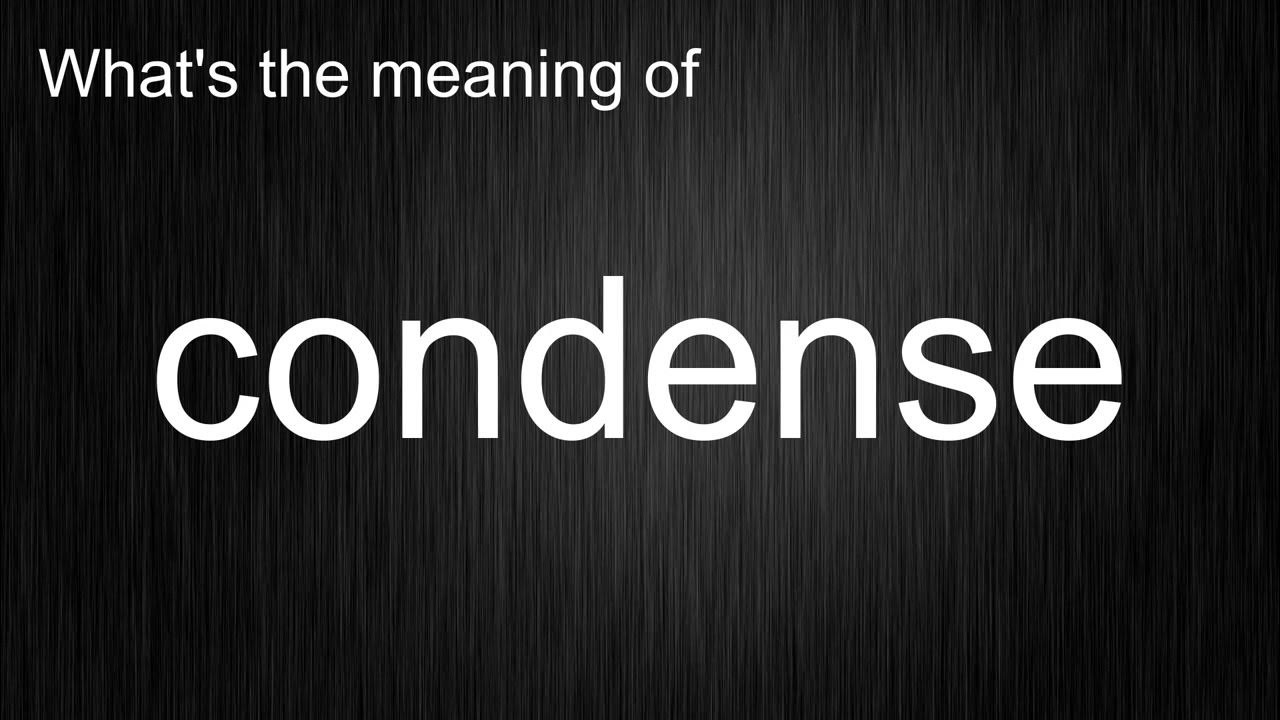 What's the meaning of "condense", How to pronounce condense? YouTube