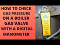 HOW TO CHECK GAS  PRESSURE ON A BOILER GAS VALVE WITH A DIGITAL MANOMETER