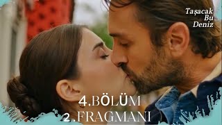Taşacak Bu Deniz 4. Bölüm 2. Fragman | Büyük Yakınlaşma ! “