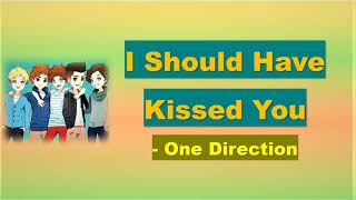 One Direction - I Should Have Kissed You Lyrics