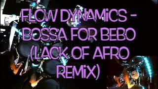 Flow Dynamics   Bossa For Bebo Lack Of Afro Remix