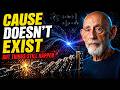 Nothing Causes Anything… And Physics Proves It | Leonard Susskind