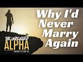 TUA # 48 - Why I'd Never Get Married Again