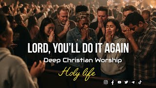 You’ll Do It Again | Powerful Worship Song (lyrics) Video #elevationworship #song #lyrics #video