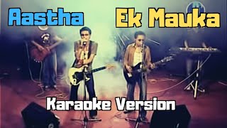 Ek Mauka - Aastha (Karaoke Version) chords