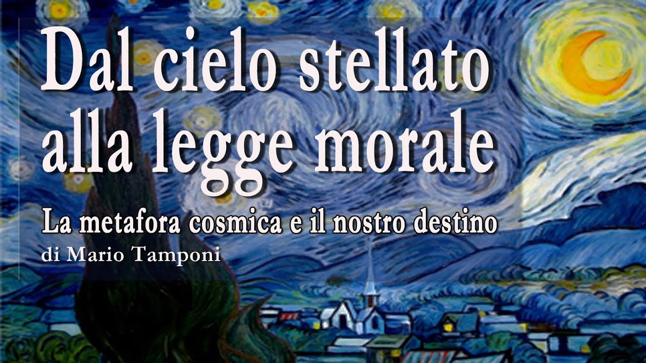 Dal cielo stellato alla legge morale. La metafora cosmica e il nostro