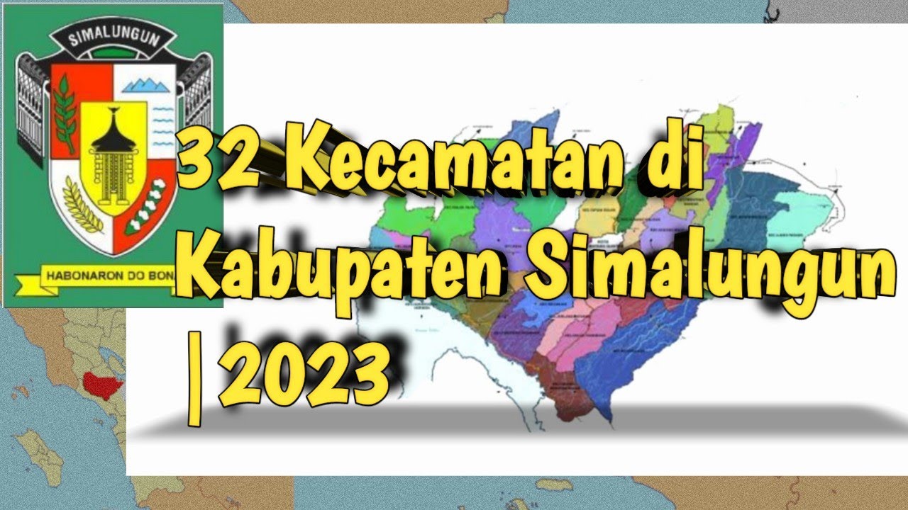 DERETAN NAMA 32 KECAMATAN DI KABUPATEN SIMALUNGUN ||• 2023|