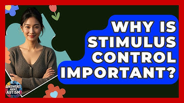 Why Is Stimulus Control Important? - Answers About Autism